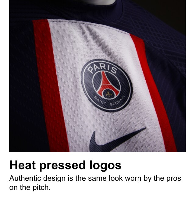 Heat Pressed Logos: Authentic design is the same look worn by the pros on the pitch.